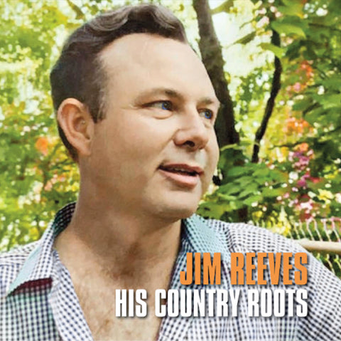 JIM REEVES HIS COUNTRY ROOTS (New overdubs and rare songs)