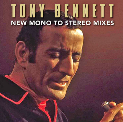 TONY BENNETT NEW MONO TO STEREO MIXES