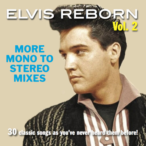 ELVIS REBORN VOL. 2: MORE MONO TO STEREO MIXES