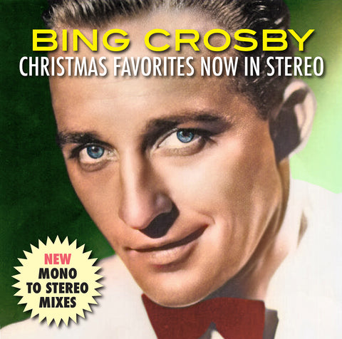 BING CROSBY CHRISTMAS FAVORITES NOW IN STEREO (New Mono to Stereo Mixes)