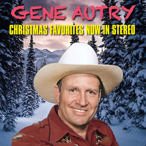 GENE AUTRY CHRISTMAS FAVORITES NOW IN STEREO (New Mono-to-Stereo Mixes)
