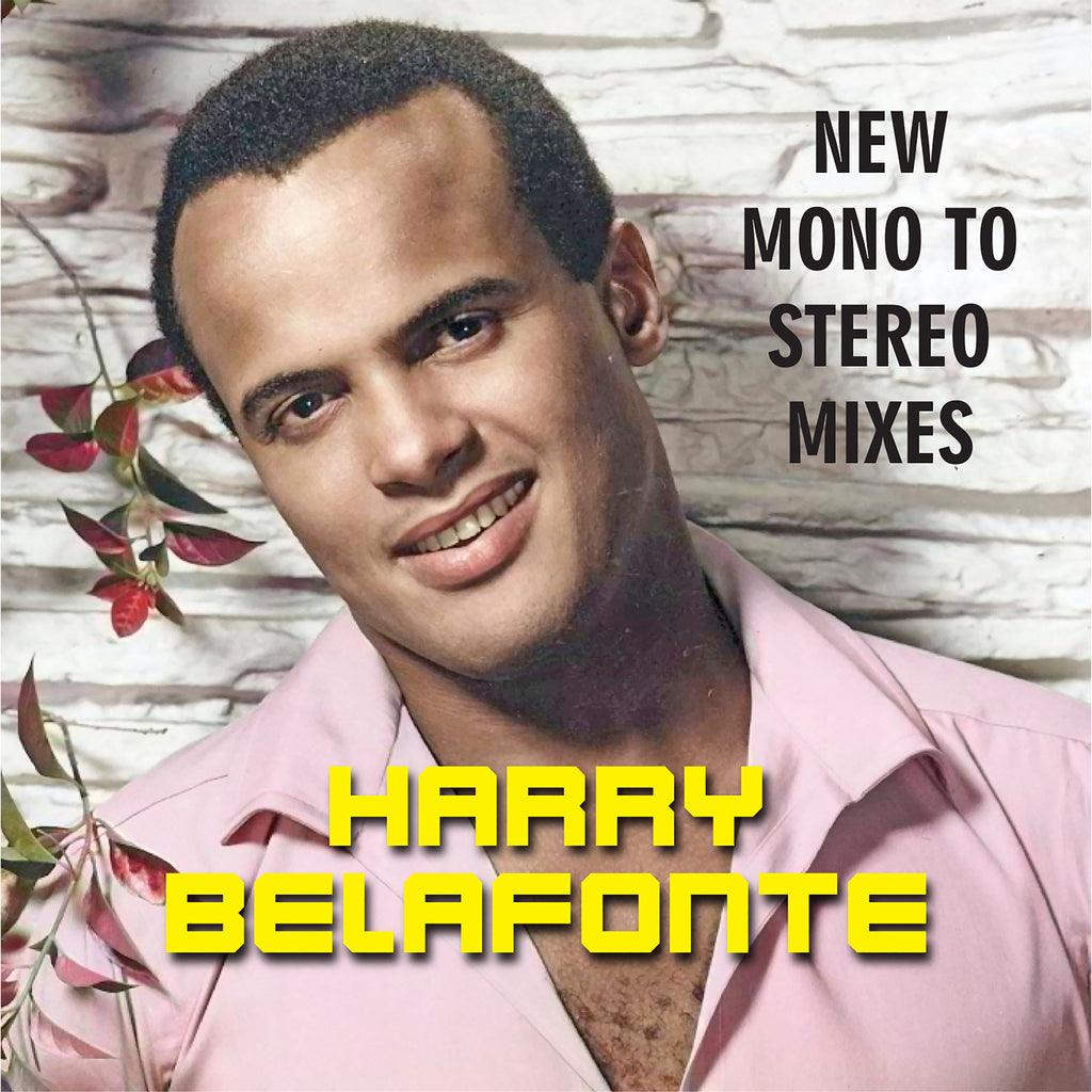 HARRY BELAFONTE: NEW MONO-TO-STEREO MIXES