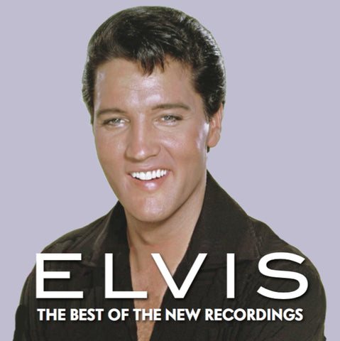 ELVIS: THE BEST OF THE NEW RECORDINGS