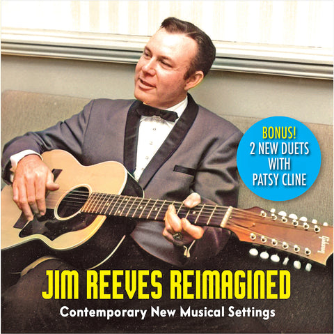 JIM REEVES REIMAGINED (Includes 2 NEW duets with Patsy Cline!)